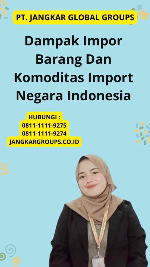 Dampak Impor Barang Dan Komoditas Import Negara Indonesia