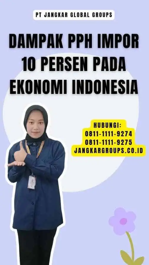 Dampak Pph Impor 10 Persen pada Ekonomi Indonesia