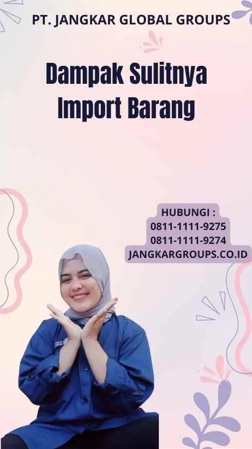 Dampak Sulitnya Import Barang