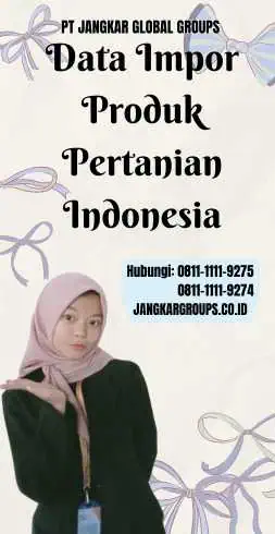 Data Impor Produk Pertanian Indonesia