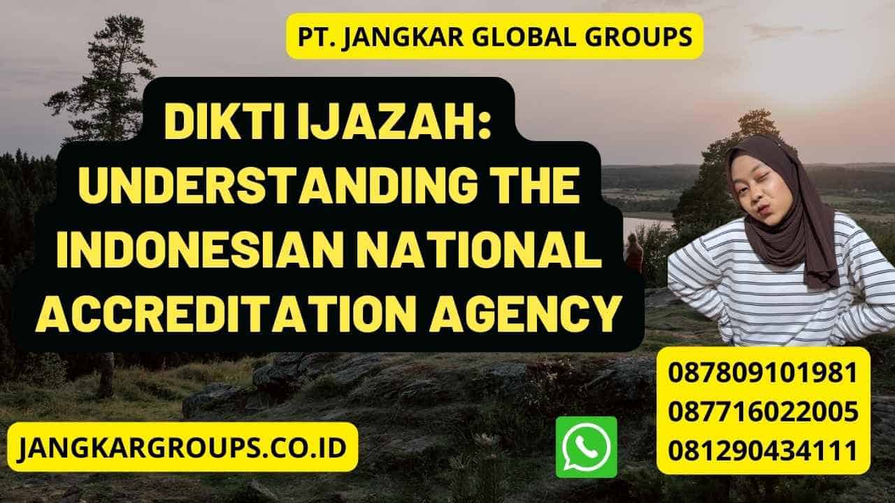 Dikti Ijazah: Understanding the Indonesian National Accreditation Agency