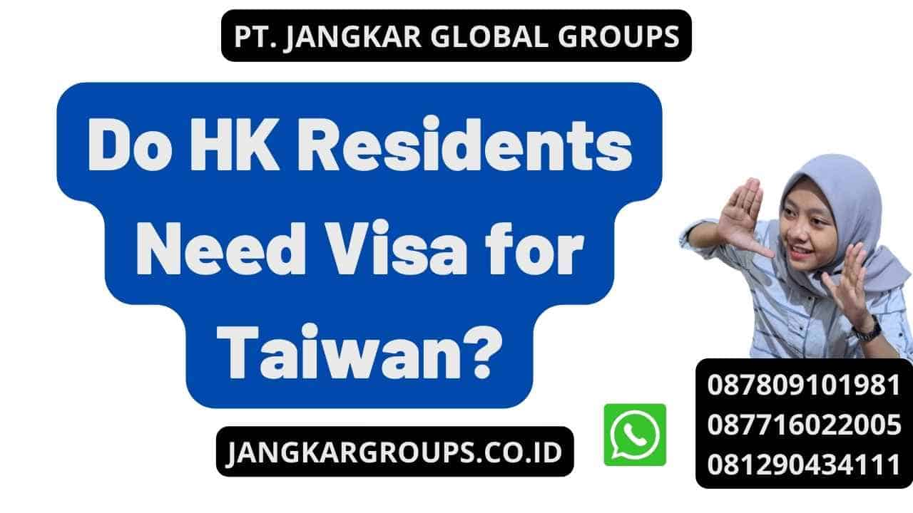 Do HK Residents Need Visa for Taiwan?
