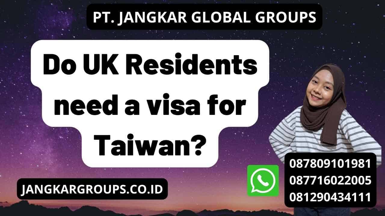 Do UK Residents need a visa for Taiwan?