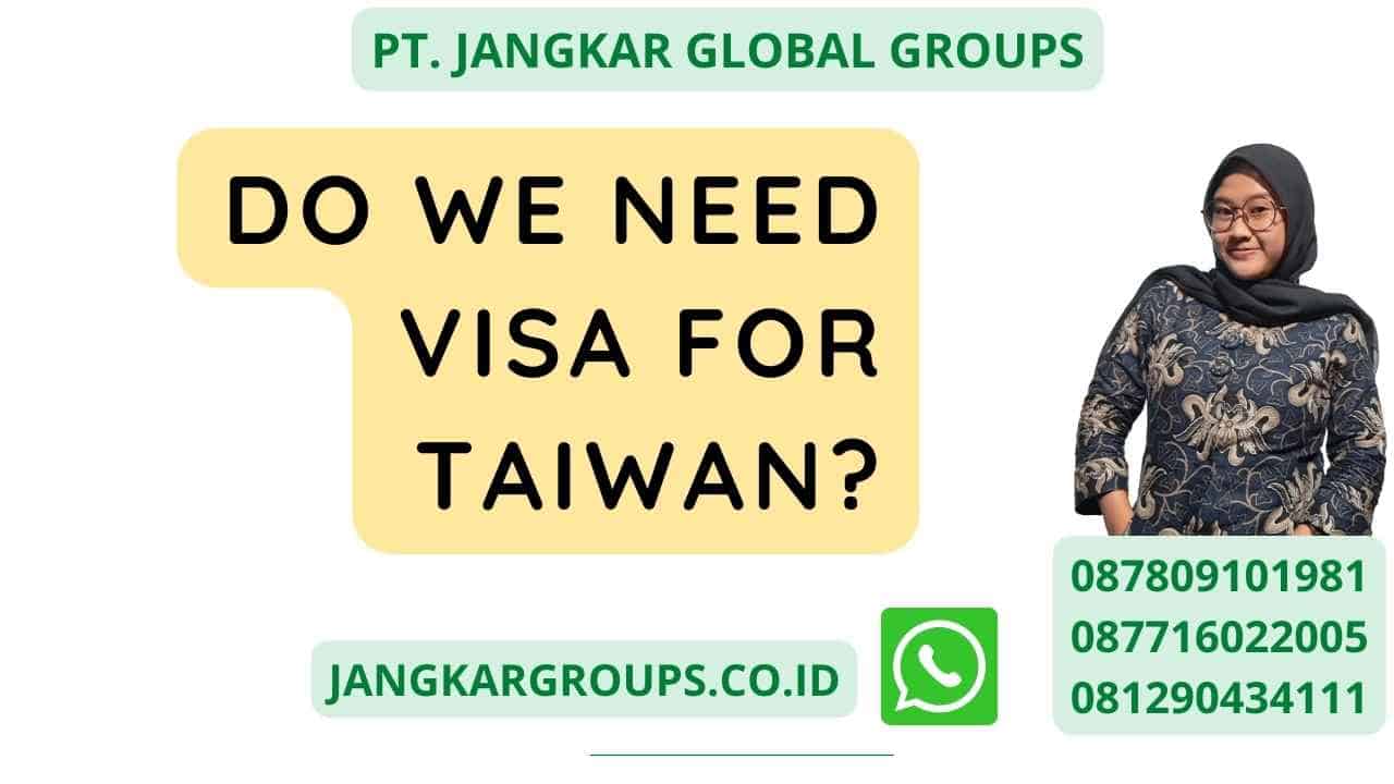 Do We Need Visa For Taiwan?