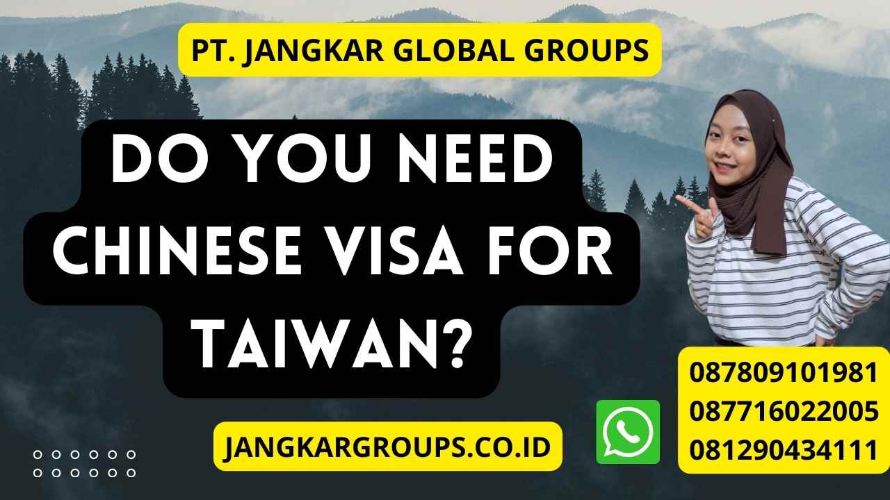 Do You Need Chinese Visa For Taiwan?