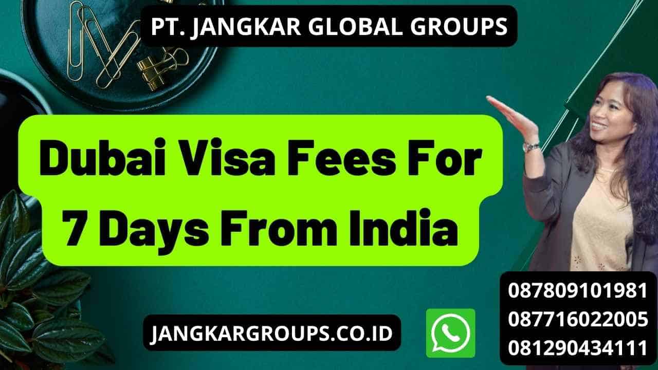 Dubai Visa Fees For 7 Days From India