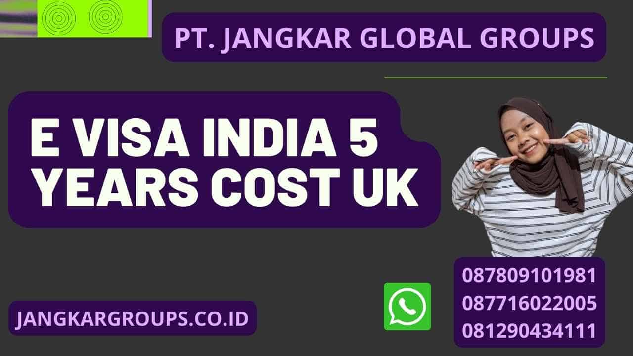 E Visa India 5 Years Cost UK
