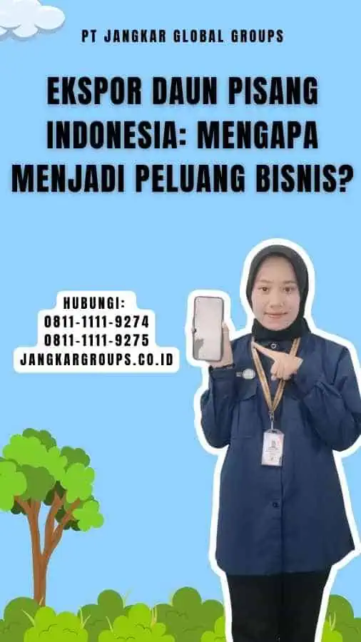 Ekspor Daun Pisang Indonesia Mengapa Menjadi Peluang Bisnis