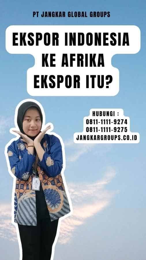 Ekspor Indonesia Ke Afrika