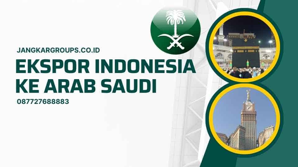 Ekspor Indonesia Ke Arab Saudi