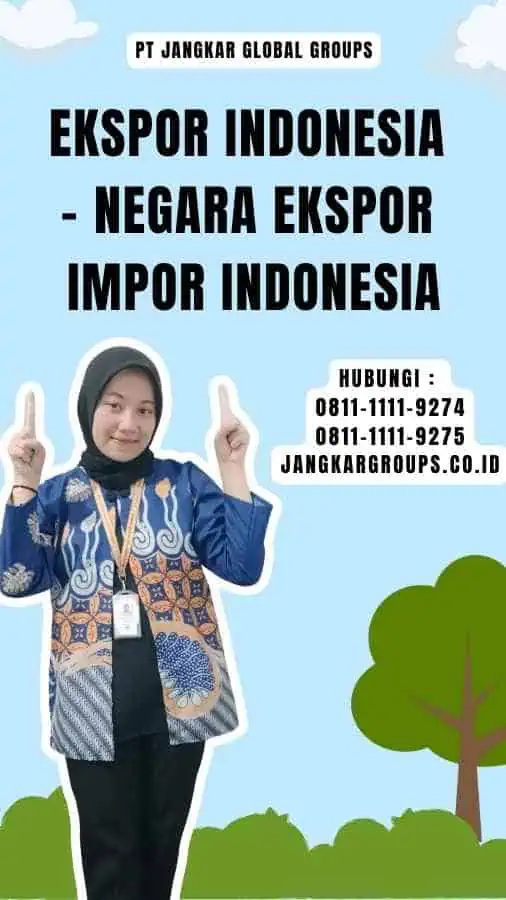 Ekspor Indonesia - Negara Ekspor Impor Indonesia