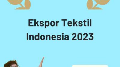 Ekspor Tekstil Indonesia 2023