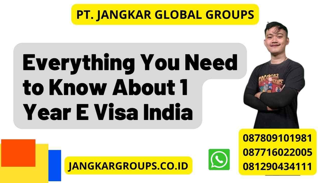 Everything You Need to Know About 1 Year E Visa India