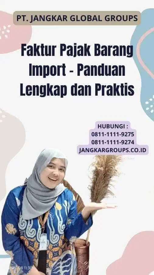 Faktur Pajak Barang Import - Panduan Lengkap dan Praktis