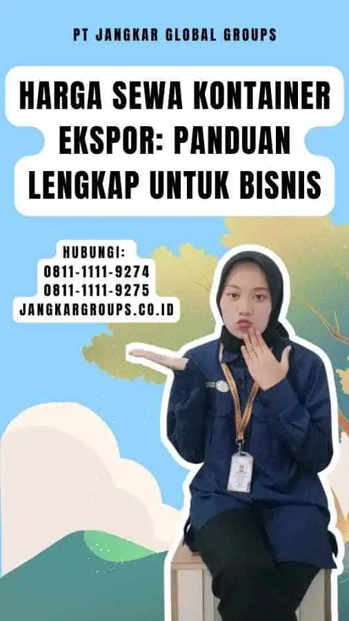 Harga Sewa Kontainer Ekspor Panduan Lengkap untuk Bisnis