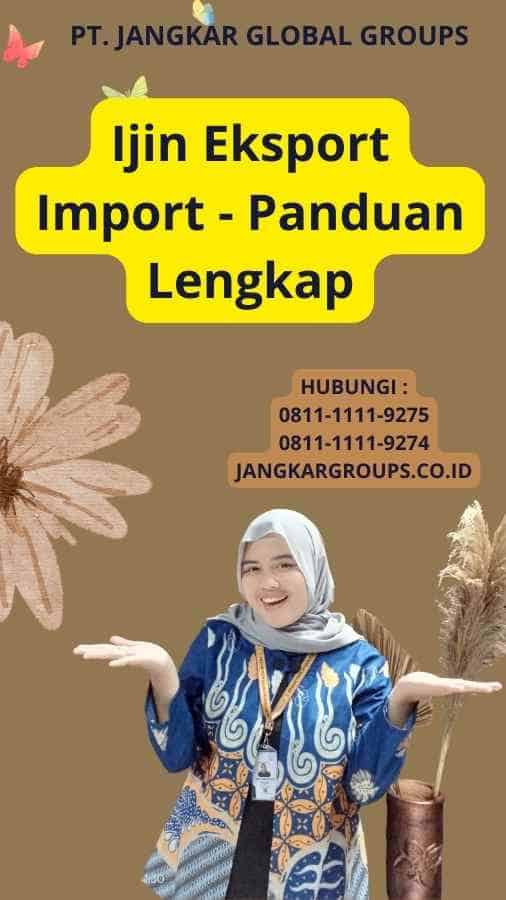 Ijin Eksport Import - Panduan Lengkap