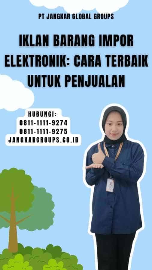 Iklan Barang Impor Elektronik Cara Terbaik untuk Penjualan