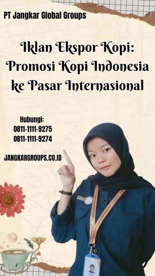 Iklan Ekspor Kopi Promosi Kopi Indonesia ke Pasar Internasional