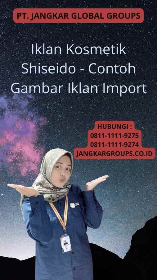 Iklan Kosmetik Shiseido - Contoh Gambar Iklan Import