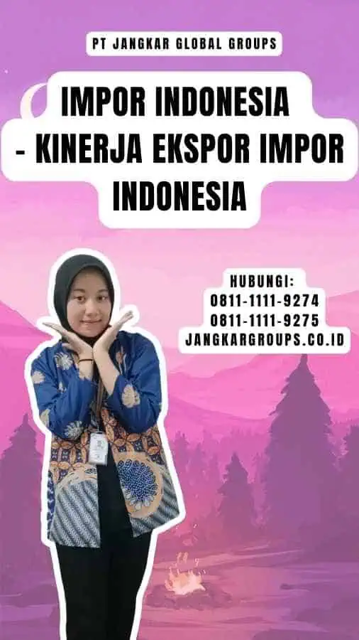 Impor Indonesia - Kinerja Ekspor Impor Indonesia