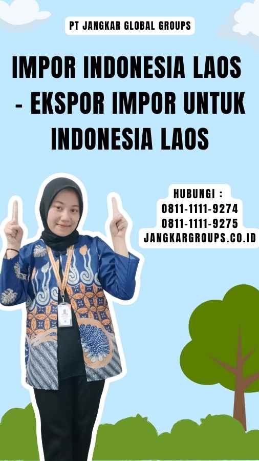 Impor Indonesia Laos - Ekspor Impor untuk Indonesia Laos