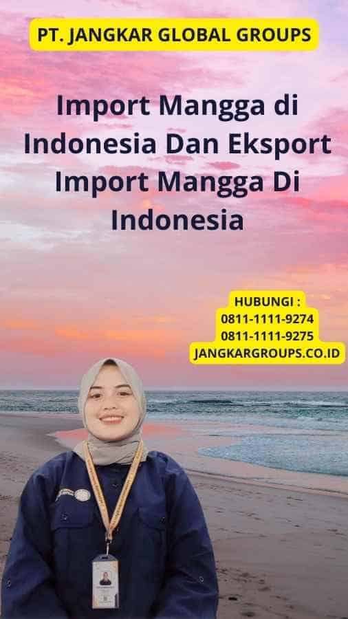 Import Mangga di Indonesia Dan Eksport Import Mangga Di Indonesia