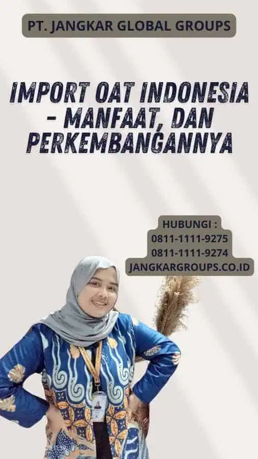 Import Oat Indonesia - Manfaat, dan Perkembangannya