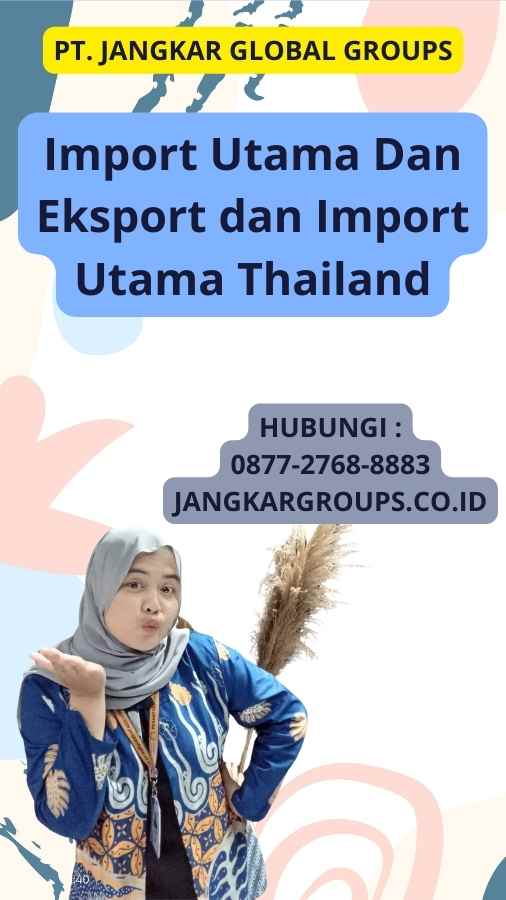 Import Utama Dan Eksport dan Import Utama Thailand