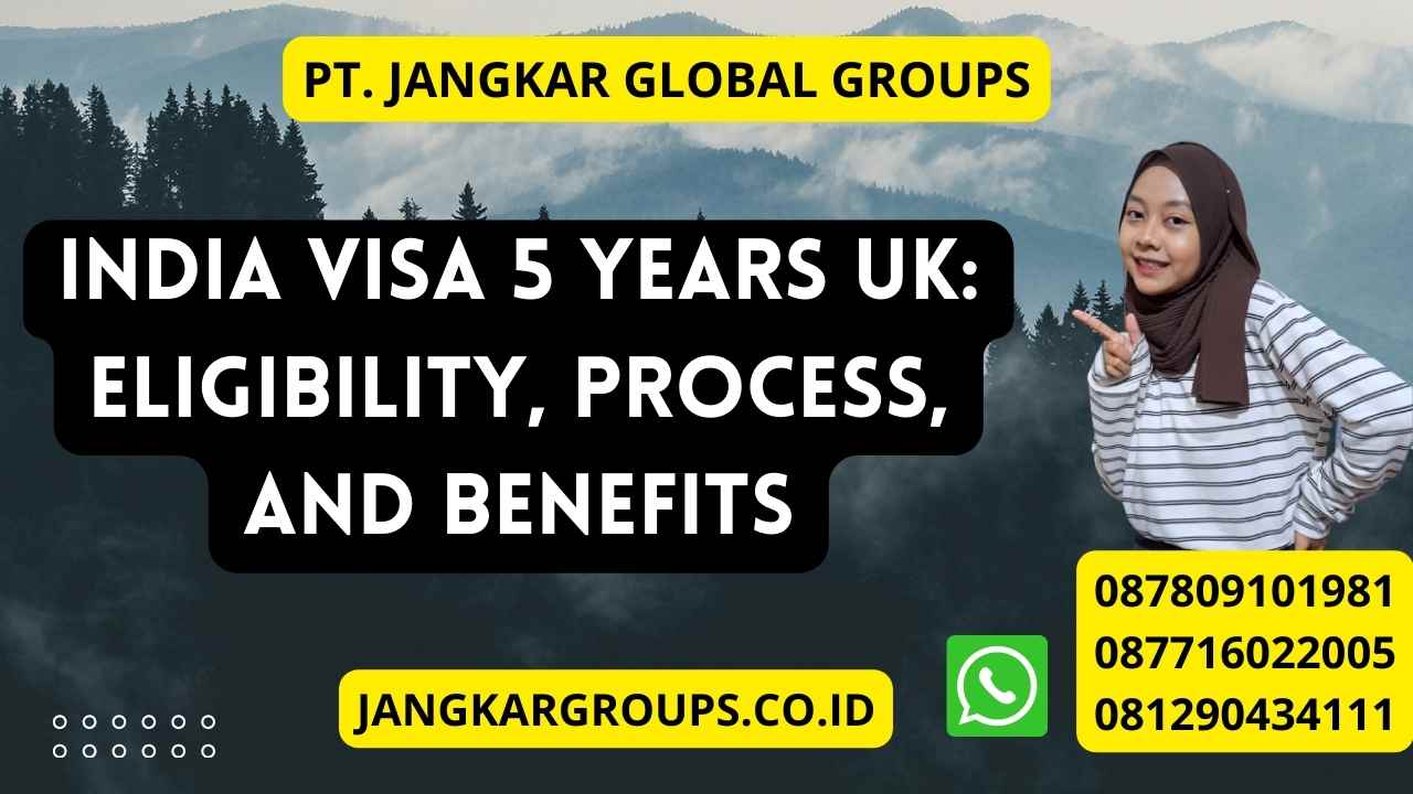 India Visa 5 Years UK: Eligibility, Process, and Benefits