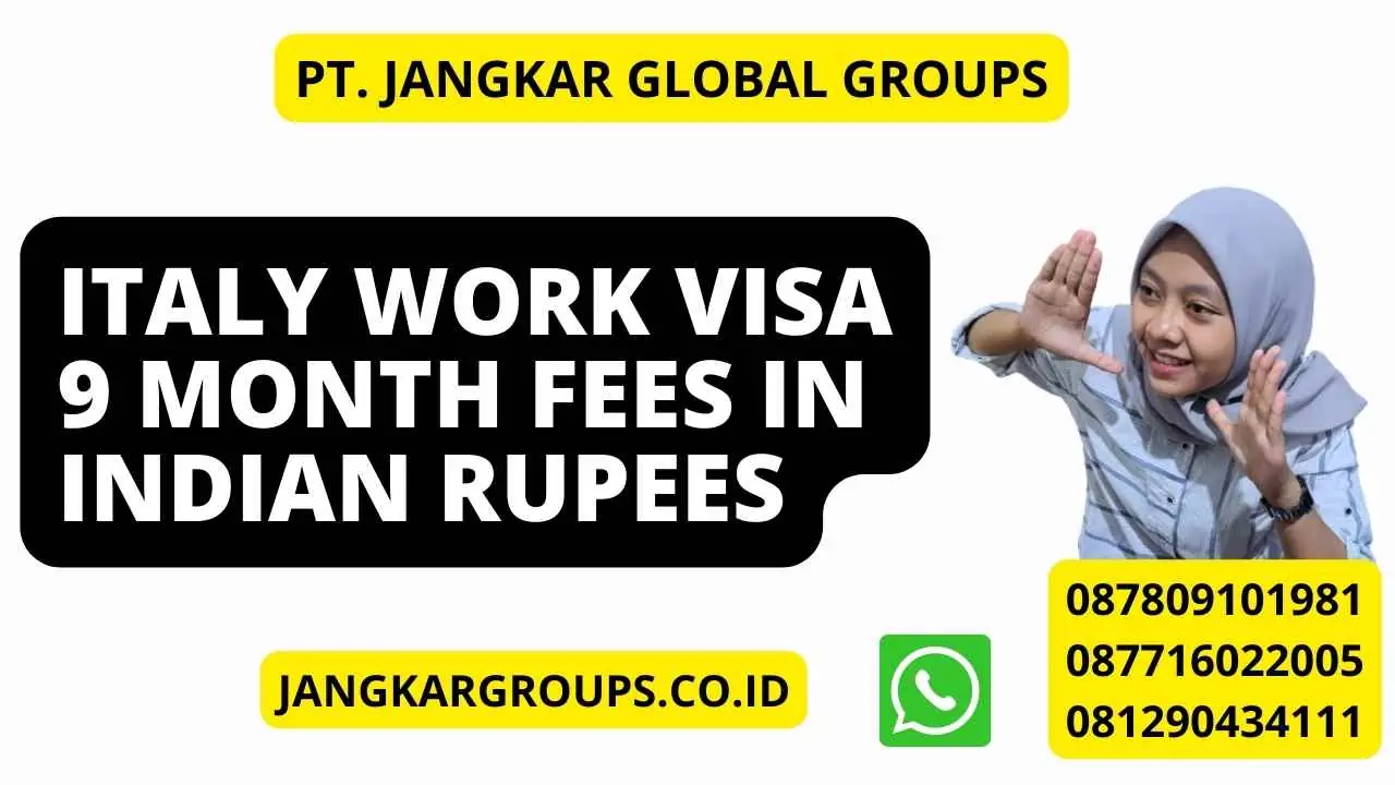 Italy Work Visa 9 Month Fees In Indian Rupees