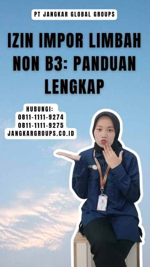 Izin Impor Limbah Non B3 Panduan Lengkap