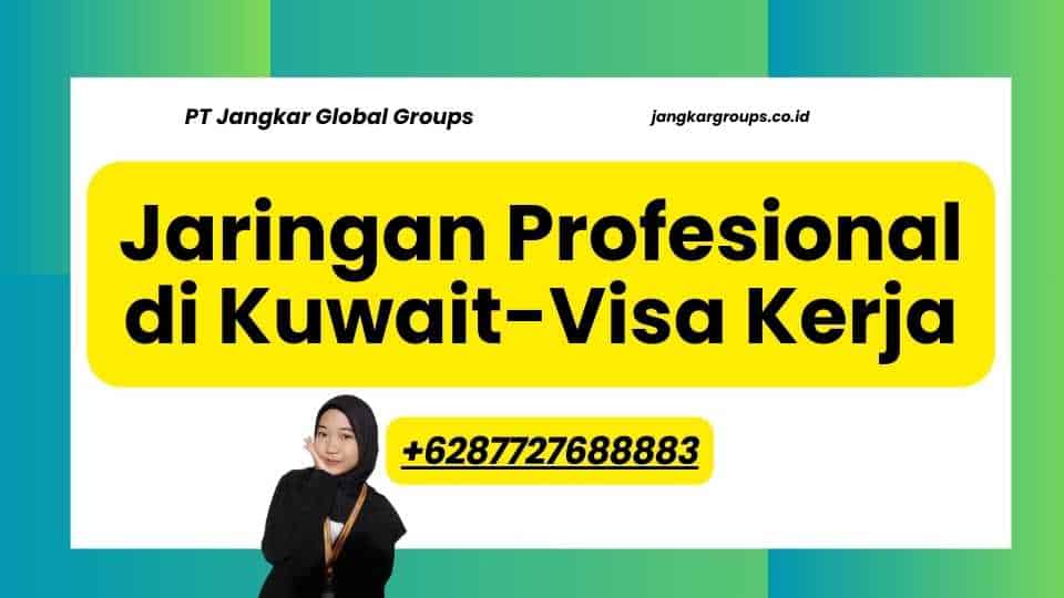 Jaringan Profesional di Kuwait - Visa Kerja