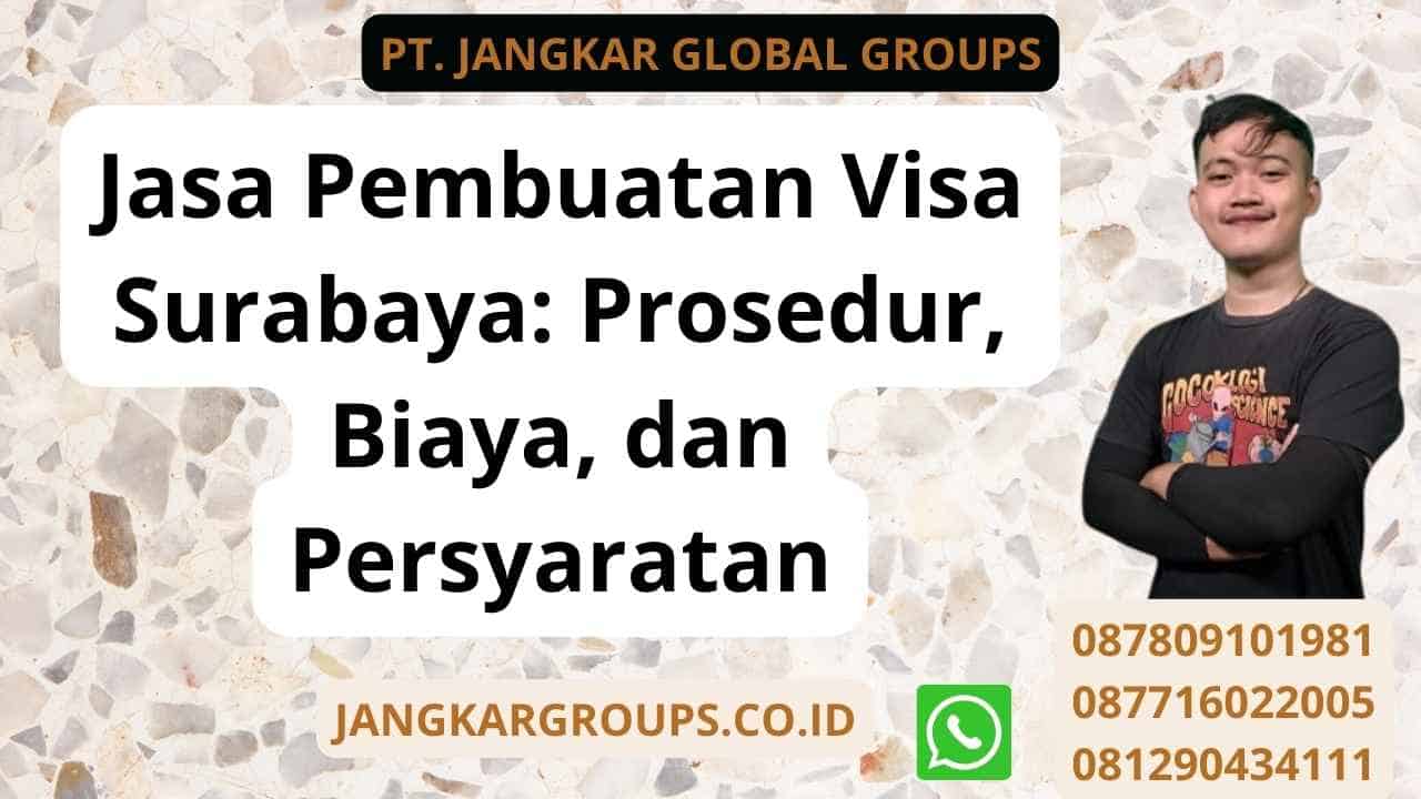 Jasa Pembuatan Visa Surabaya: Prosedur, Biaya, dan Persyaratan