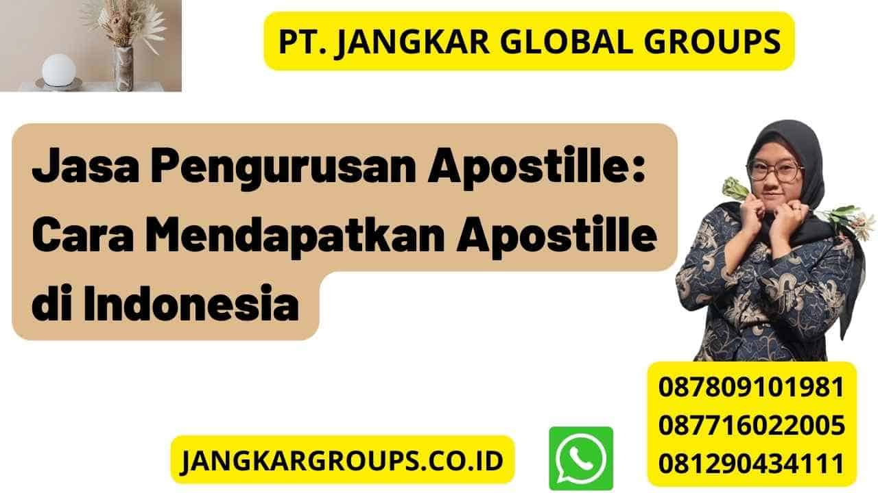 Jasa Pengurusan Apostille: Cara Mendapatkan Apostille di Indonesia