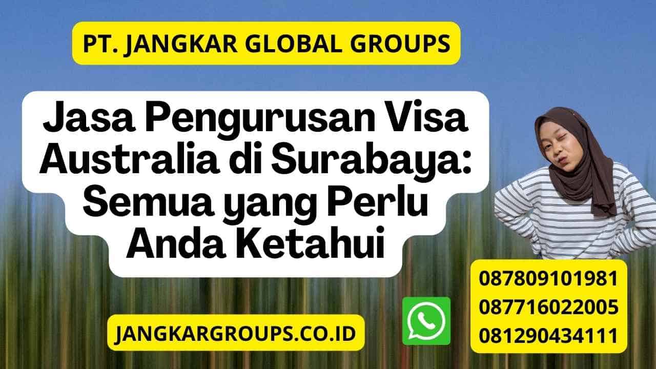 Jasa Pengurusan Visa Australia di Surabaya: Semua yang Perlu Anda Ketahui