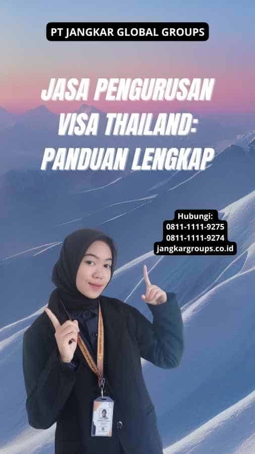 Jasa Pengurusan Visa Thailand: Panduan Lengkap