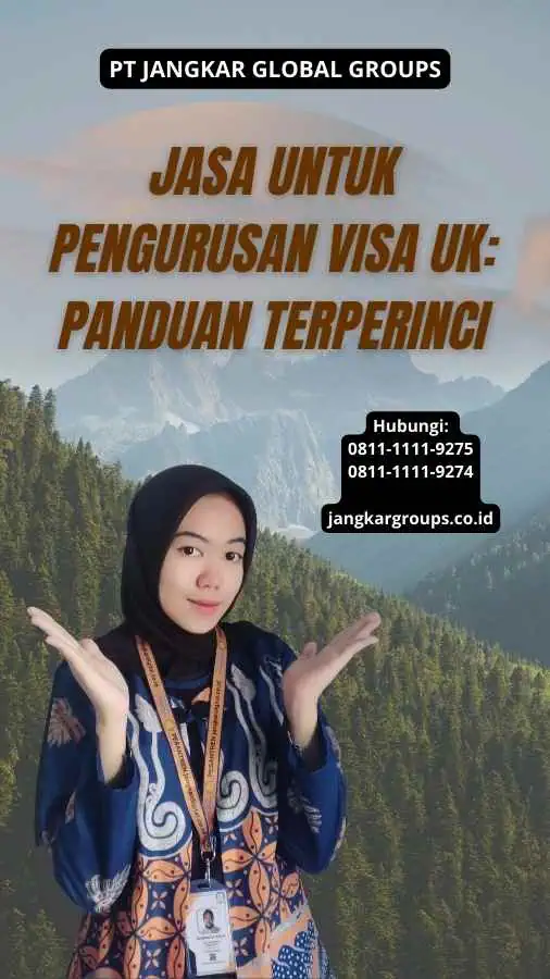 Jasa Untuk Pengurusan Visa UK: Panduan Terperinci