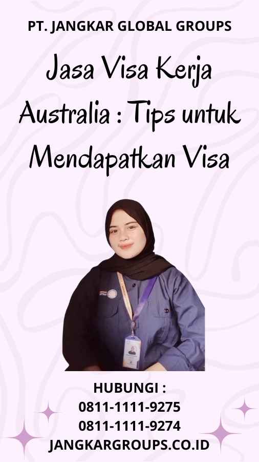Jasa Visa Kerja Australia : Tips untuk Mendapatkan Visa