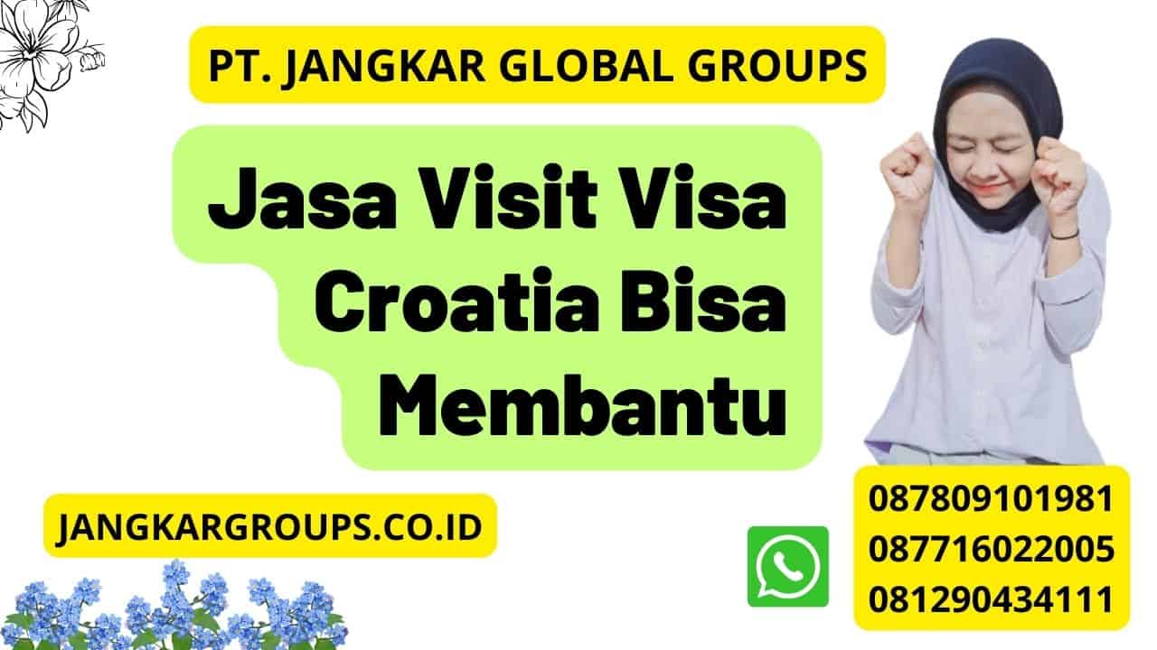 Jasa Visit Visa Croatia Bisa Membantu