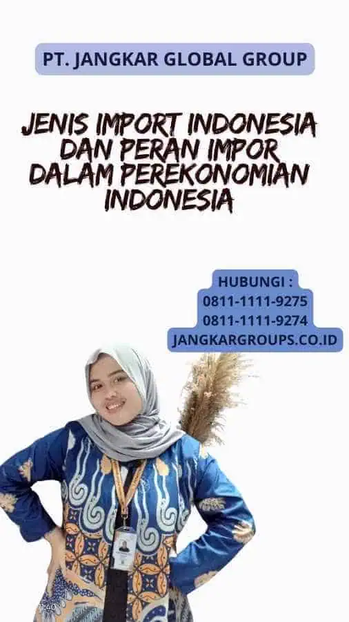 Jenis Import Indonesia Dan Peran Impor dalam Perekonomian Indonesia