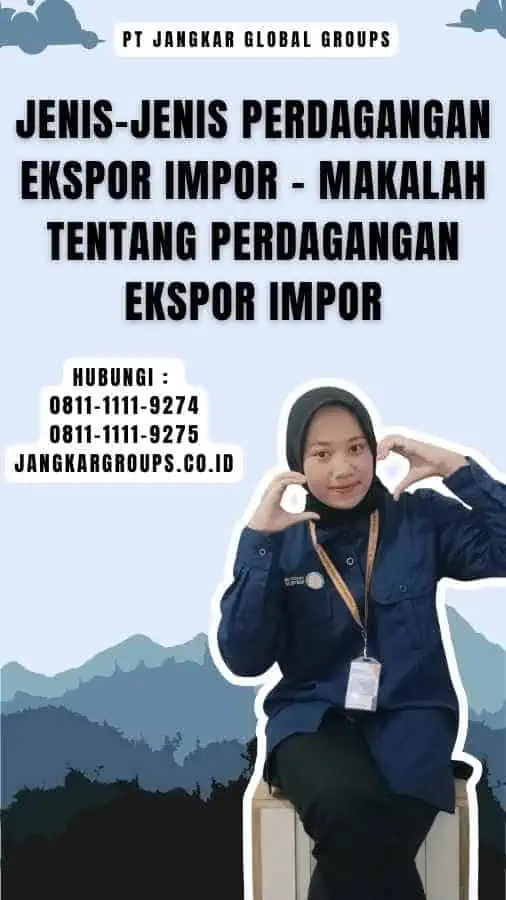 Jenis-Jenis Perdagangan Ekspor Impor - Makalah Tentang Perdagangan Ekspor Impor