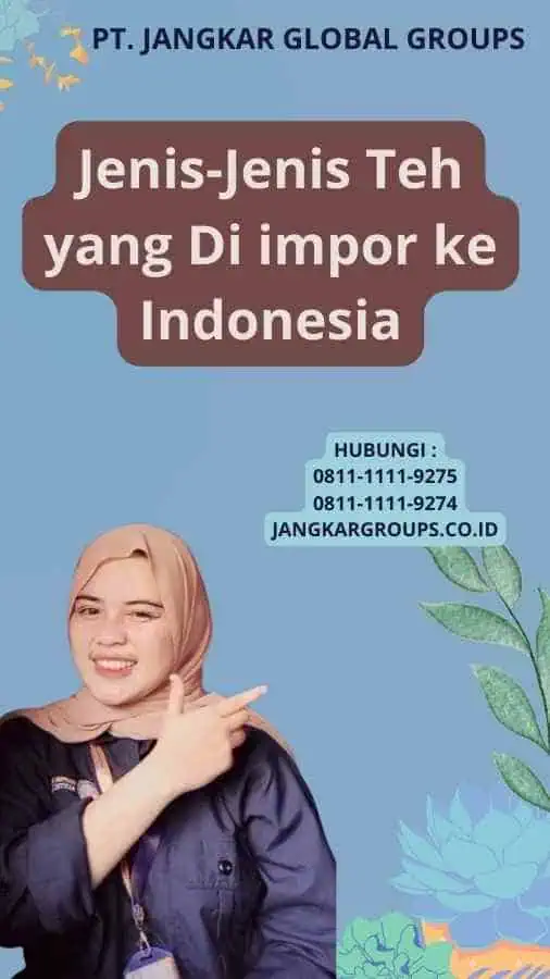 Jenis-Jenis Teh yang Di impor ke Indonesia