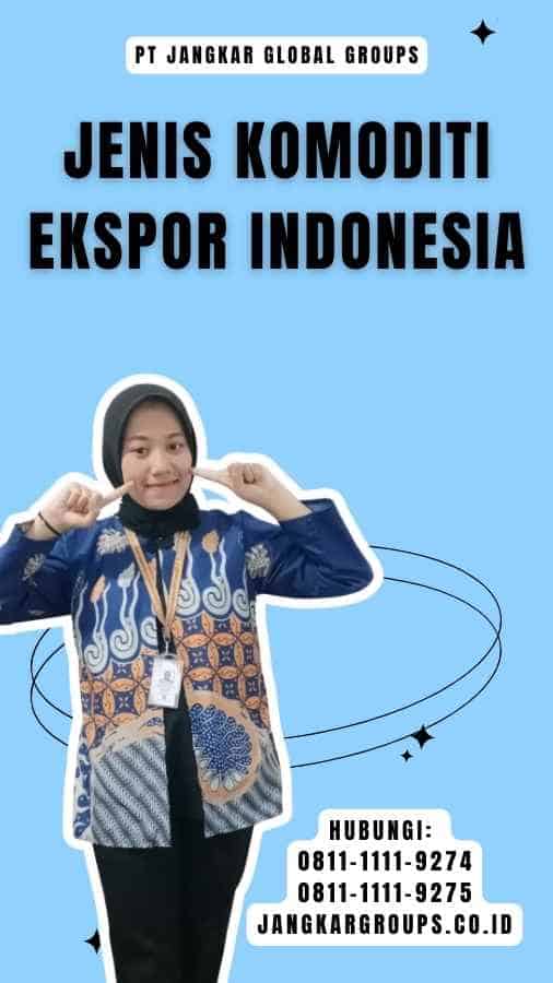 Jenis Komoditi Ekspor Indonesia