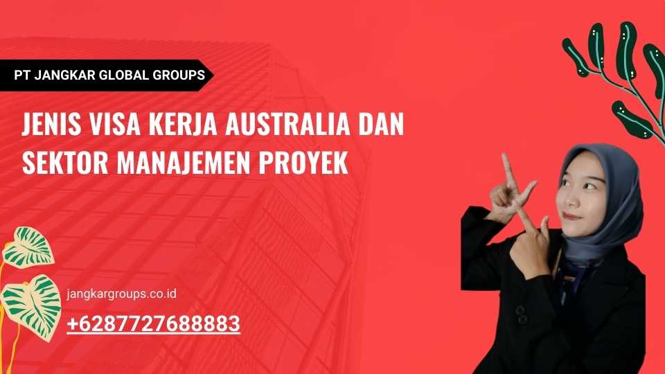 Jenis Visa Kerja Australia dan Sektor Manajemen Proyek