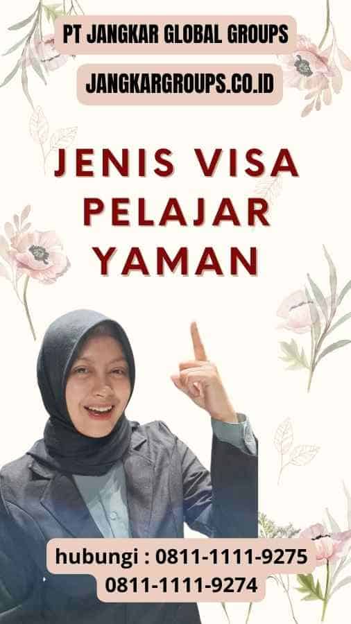 Jenis Visa Pelajar Yaman