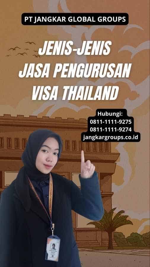 Jenis-jenis Jasa Pengurusan Visa Thailand
