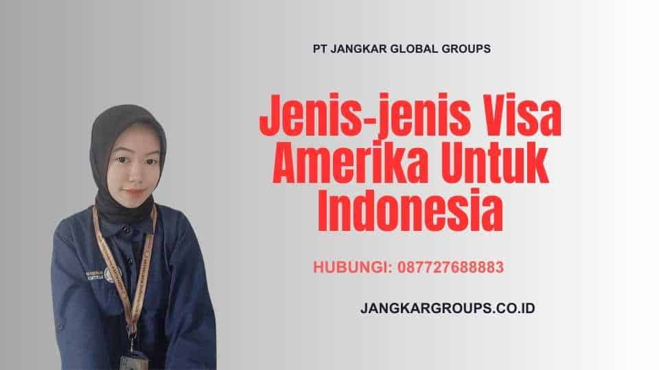 Jenis-jenis Visa Amerika Untuk Indonesia