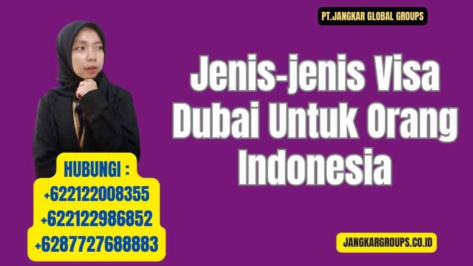 Jenis-jenis Visa Dubai Untuk Orang Indonesia