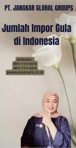 Jumlah Impor Gula di Indonesia