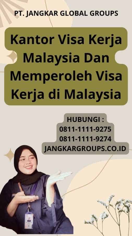 Kantor Visa Kerja Malaysia Dan Memperoleh Visa Kerja di Malaysia